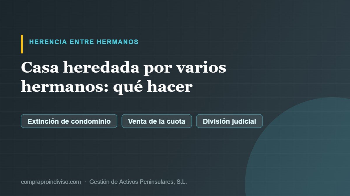 Piso o casa heredada por varios hermanos 2 Casa heredada por varios hermanos: opciones para repartirla o venderla