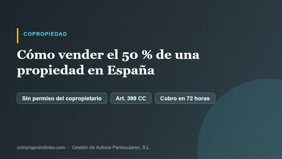 Cómo vender el 50% de una propiedad en España
